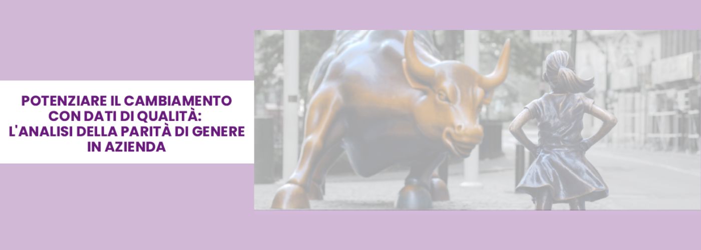 Ipotizzare il cambiamento con dati di qualità: l'analisi della parità di genere in azienda
