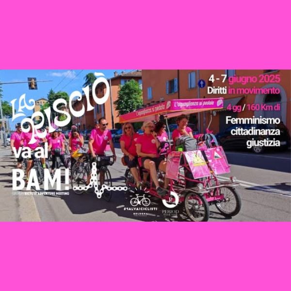 La Risciò va al BAM! 160 km di femminismi, cittadinanza, giustizia